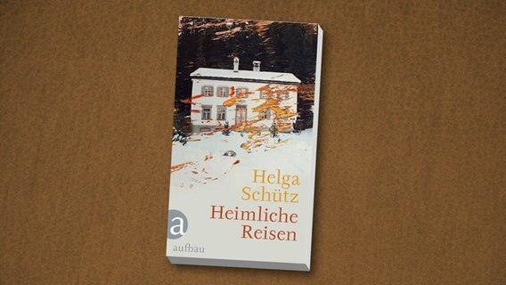 Helga Schütz: "Heimliche Reisen" (Cover) © Aufbau Verlag 