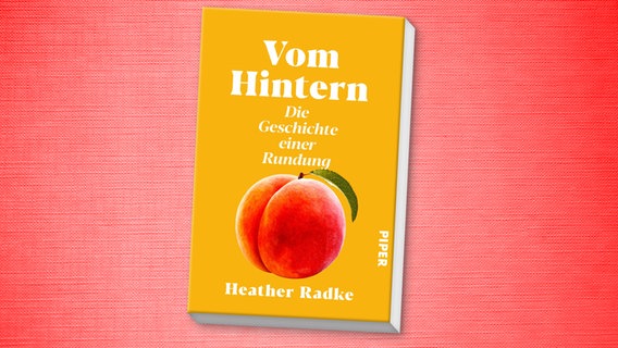 Cover des Sachbuches "Vom Hintern" von Heather Radke © Piper Verlag 
