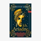 Jennifer Saint: "Ich, Ariadne" © List bei Ullstein 