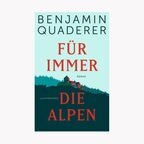 Benjamin Quaderer: "Für immer die Alpen" (Cover) © Luchterhand 