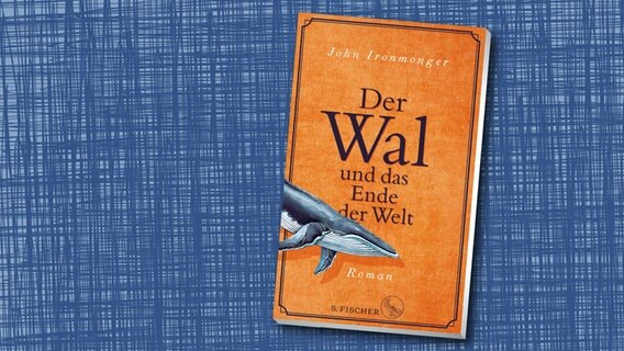 John Ironmonger: "Der Wal und das Ende der Welt" (Buchcover) © S. Fischer Verlag 
