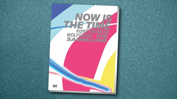 Now is the time. Kunstmuseum Wolfsburg. Die Sammlung - Cover © Hatje Cantz Verlag 