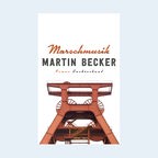 Martin Becker: "Marschmusik" © Luchterhand Verlag 