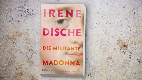 Irene Dische: "Die militante Madonna" © Hoffmann und Campe 