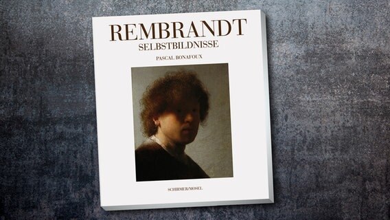Pascal Bonafoux: "Rembrandt - Selbstbildnisse" © Schirmer/Mosel 