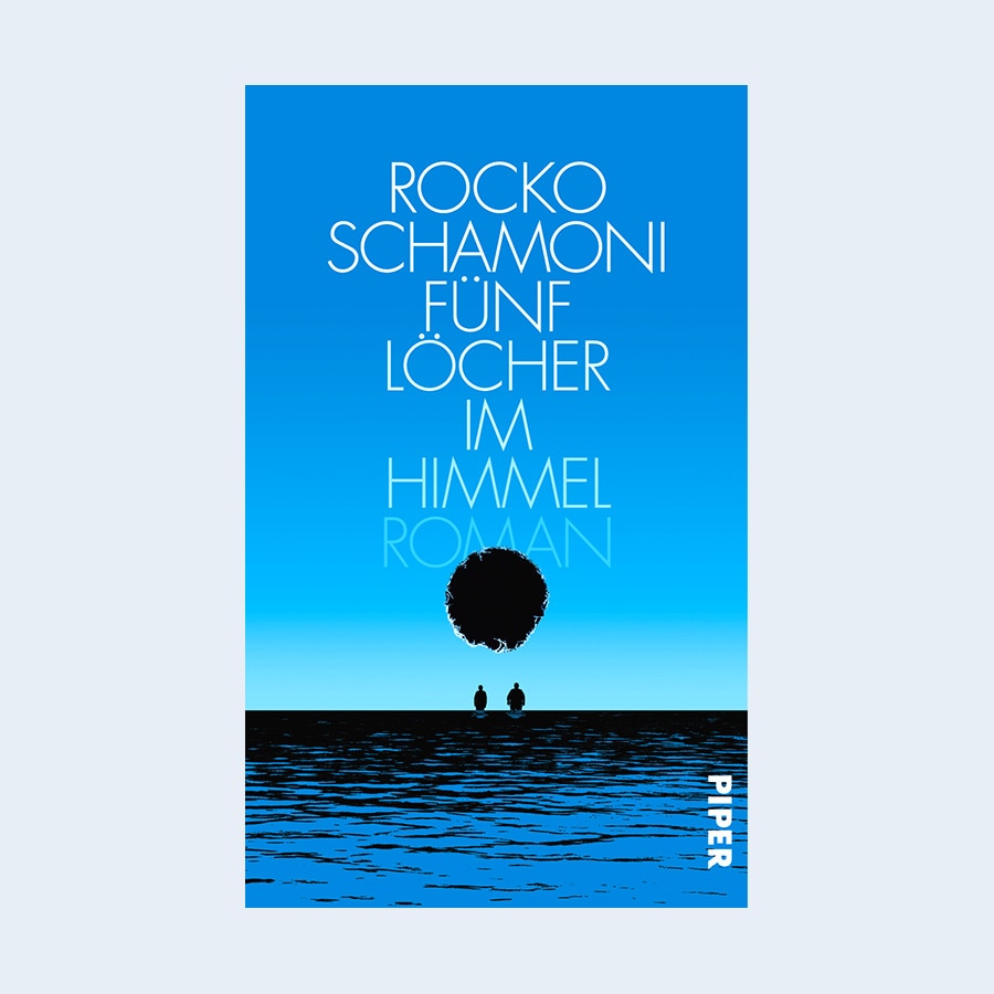 Buchcover: Fünf Löcher im Himmel von Rocko Schamoni. © Piper Verlag 