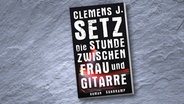 Buch-Cover: Clemens J. Setz - Die Stunde zwischen Frau und Gitarre © Suhrkamp Verlag 