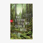Cover des Buches "Das eiserne Herz des Charlie Berg" von Sebastian Stuertz. © btb 