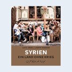 Zu sehen ist das Cover des Bildbands "Syrien. Land ohne Krieg" von Lutz Jäkel und Lamya Kaddor. © Lutz Jäkel Foto: Lutz Jäkel