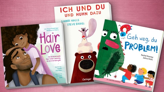 Collage aus den Covern der Kinderbücher "Hair Love", "Ich und Du und Huhn dazu", "Geh weg du Problem" © Oetinger, Mentor, S. Fischer Verlage 