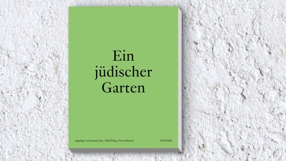 Buchcover: Itamar Gov, Hila Peleg, Eran Schaerf (Hg.): "Ein jüdischer Garten" © Hanser Verlag 