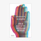 Buchcover: Mohsin Hamid - Der letzte weiße Mann © Dumont Verlag 