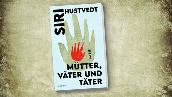Buch-Cover: Siri Hustvedt - Mütter, Väter und Täter. Essays © Rowohlt Verlag 