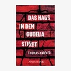 Buch-Cover: "Das Haus in dem Gudelia stirbt" von Thomas Knüwer © Pendragon Verlag 