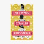 Buchcover: Amanda Lee Koe - Die letzten Strahlen eines Sterns © CulturBooks Verlag 