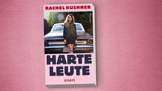 Buchcover: Rachel Kushner - Harte Leute. Essays © Rowohlt Verlag 