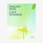 Cover von Philipp Keels Bildband "Last Summer" © Steidl Verlag Foto: Philipp Keel