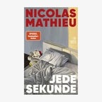 Buchcover: Nicolas Mathieu, "Jede Sekunde" © Hanser Berlin 