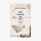 Buch-Cover: Axel S. Meyer - Der Sonne so nah © Kindler Verlag 