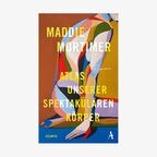 Buch-Cover: Maddie Mortimer - Atlas unserer spektakulären Körper © Atlantik Verlag 