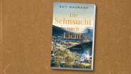 Buchcover: Kati Naumann - Die Sehnsucht nach Licht © HarperCollins Verlag 