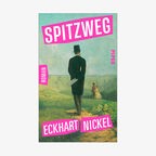 Book cover: Eckhart Nickel - Spitzweg © Piper Verlag 