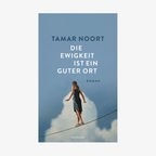 Buchcover: Tamar Noort - Die Ewigkeit ist ein guter Ort © Kindler Verlag 