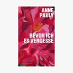 Buch-Cover: Anne Pauly, "Bevor ich es vergesse" © Luchterhand Verlag 