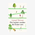 Buchcover: Lionel Shriver - Die Letzten werden die Ersten sein © Piper Verlag 
