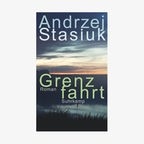 Buchcover: Andrzej Stasiuk - Grenzfahrt © Suhrkamp Verlag 