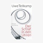 Buchcover: Uwe Tellkamp - Der Schlaf in den Uhren © Suhrkamp Verlag 