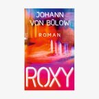 Buch-Cover: Johann von Bülow - Roxy © Rowohlt Verlag 