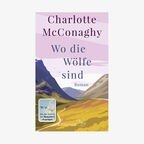 Buchcover: Charlotte McConaghy - "Wo die Wölfe sind" © S. Fischer Verlag 