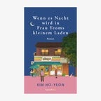 Cover: Kim Ho-Yeon, "Wenn es Nacht wird in Frau Yeoms kleinem Laden“ © Hanser blau 