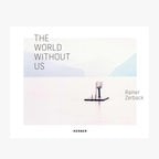 Buchcover: Rainer Zerback - The World Without Us © Kerber Verlag 