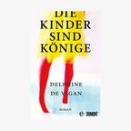 Delphine de Vigan: "Die Kinder sind Könige"  (Cover) © Dumont 