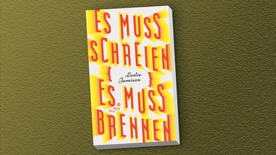 Das Cover von Leslie Jamisons "Es muss schreien, es muss brennen" © Hanser Literaturverlage 