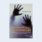 Heinrich Thies: Hilferuf aus dem Folterkeller, Verlag zu Klampen! (Cover) © zu Klampen! 