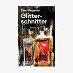 Cover von Sven Regeners "Glitterschnitter" © Galiani 