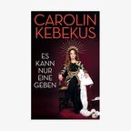 Cover Carolin Kebekus: "Es kann nur eine geben" © Kiepenheuer & Witsch 