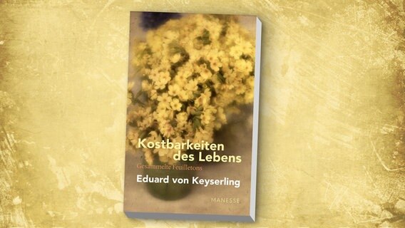 Eduard von Keyserling: "Kostbarkeiten des Lebens" (Cover) © Manesse 