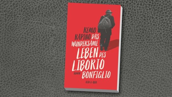 Remo Rapino: "Das wundersame Leben des Liborio Bonfiglio" (Cover) © KEIN & ABER 