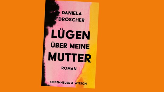 Daniela Dröscher: "Lügen über meine Mutter" (Cover) © Kiepenheuer & Witsch Verlag 