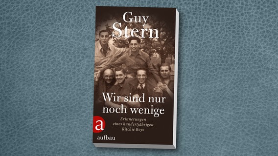 Guy Stern : "Wir sind nur noch wenige. Erinnerungen eines hundertjährigen Ritchie Boys" aus dem Amerikanischen von Susanna Piontek (Cover) © Aufbau 