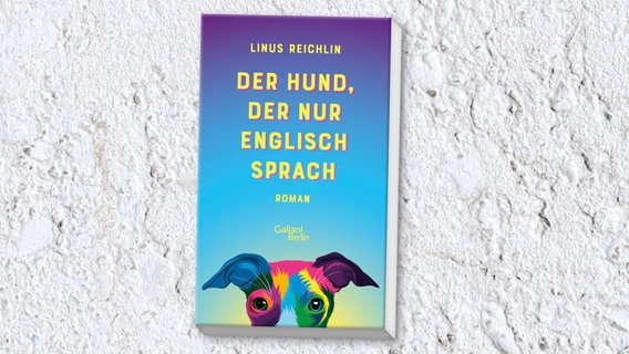Cover von "Der Hund, der nur Englisch sprach" von Linus Reichlin © Galiani 