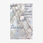 Cover von Lutz Seilers "schrift für blinde riesen" © Suhrkamp 