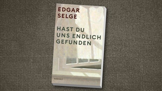 Cover von Edgar Selges "Hast Du uns endlich gefunden" © Rowohlt 