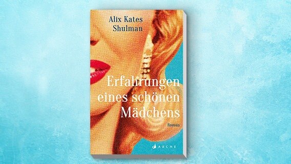 Cover von Alix Kates Shulmans "Erfahrungen eines schönen Mädchens" © Arche 