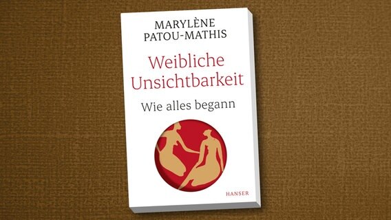 Marylène Patou-Mathis: "Weibliche Unsichtbarkeit. Wie alles begann" (Cover) © Carl Hanser 