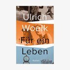 Cover von Ulrich Woelks "Für ein Leben" © C.H. Beck 